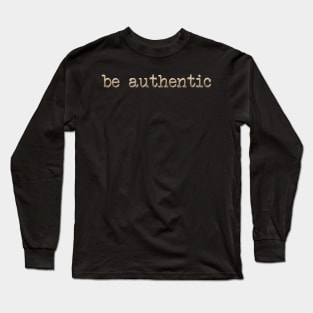 Be Authentic - in gold Long Sleeve T-Shirt